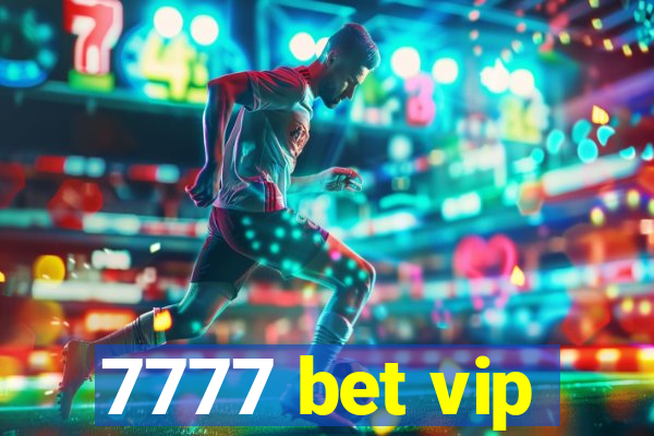 7777 bet vip